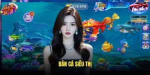 Bắn Cá Siêu Thị