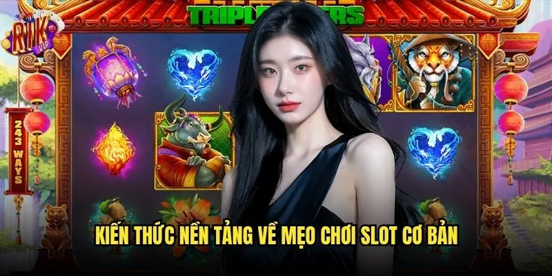 Làm sao để nắm vững mẹo chơi slot cơ bản tại rikvip? 2 Kiến thức nền tảng về mẹo chơi slot cơ bản