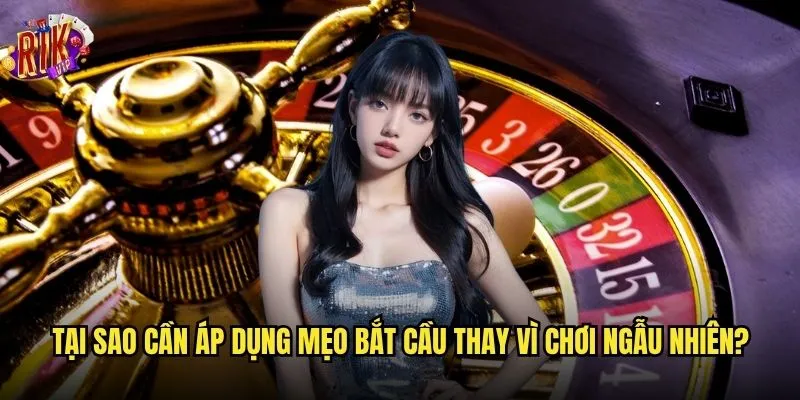 Bạn có biết mẹo bắt cầu tài xỉu Rikvip hiệu quả nhất? 3 Tại sao cần áp dụng mẹo bắt cầu thay vì chơi ngẫu nhiên?