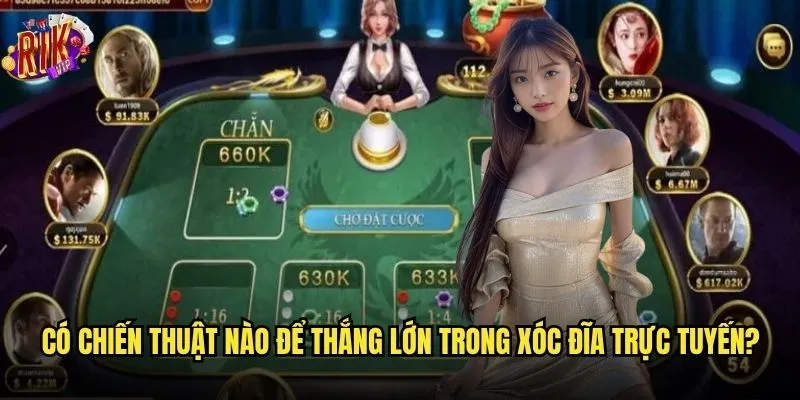 Xóc đĩa trực tuyến Rikvip có giữ được nguyên phiên bản truyền thống? 3 Có chiến thuật nào để thắng lớn trong xóc đĩa trực tuyến?