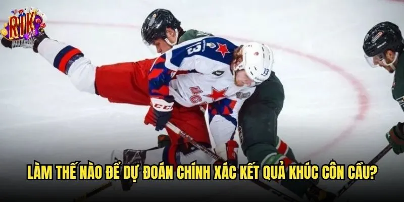 Cá cược khúc côn cầu trên băng tại Rikvip có đáng để thử không? 3 Làm thế nào để dự đoán chính xác kết quả khúc côn cầu?