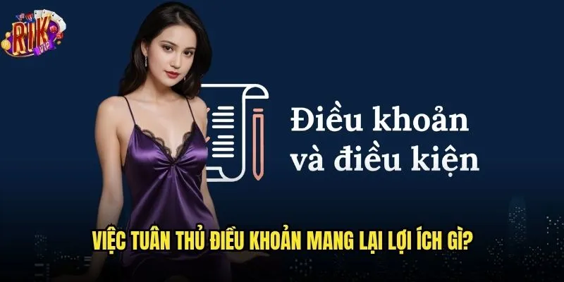 Bạn đã đọc kỹ điều khoản và điều kiện của Rikvip chưa? 2 Việc tuân thủ điều khoản mang lại lợi ích gì?